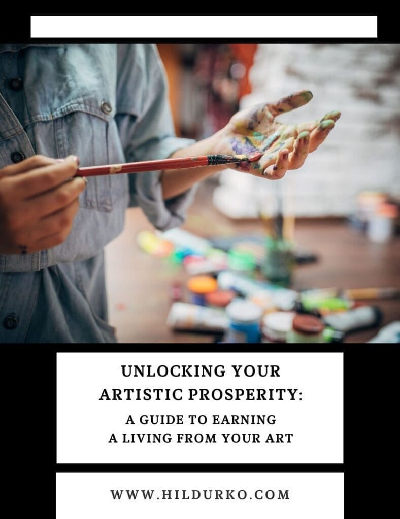 Unlocking Your Artistic Prosperity: A Guide to Earning a Living from Your Art