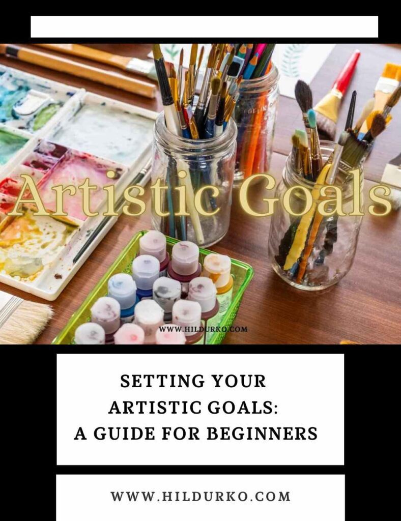 Setting Your Artistic Goals: A Guide for Beginners